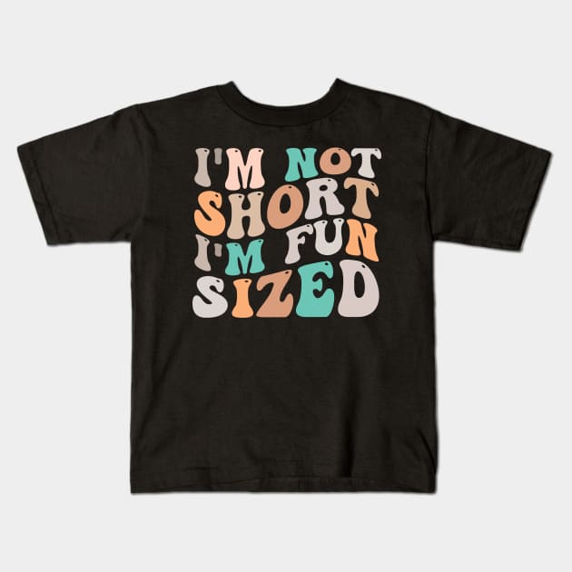 im not short im fun sized Kids T-Shirt by TheDesignDepot